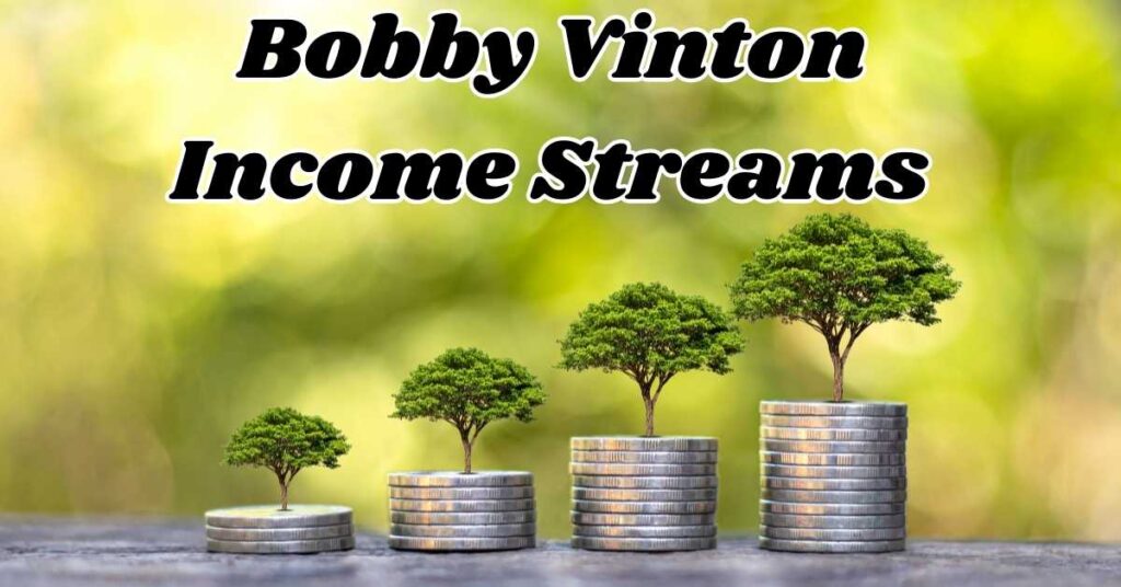 Bobby Vinton Income Streams 