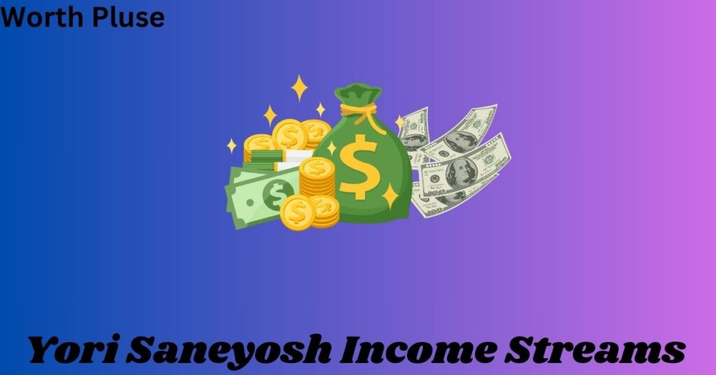 Yori Saneyosh Income Streams