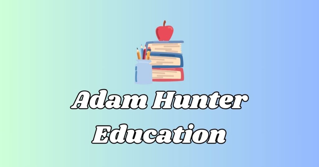 Adam Hunter Education