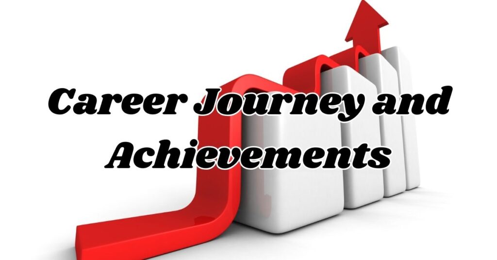 Career Journey and Achievements