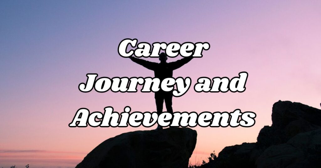 Career Journey and Achievements