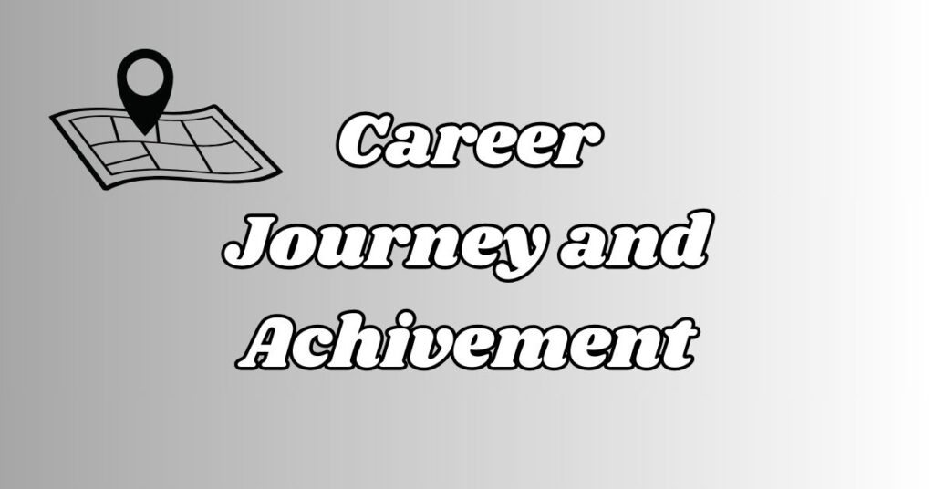 Career Journey and Achivement