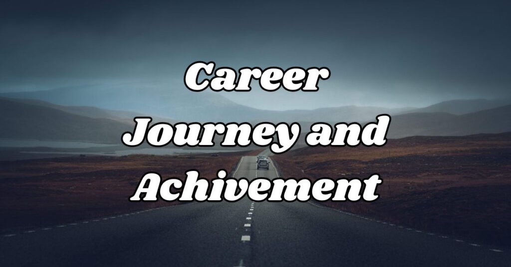 Career Journey and Achivement