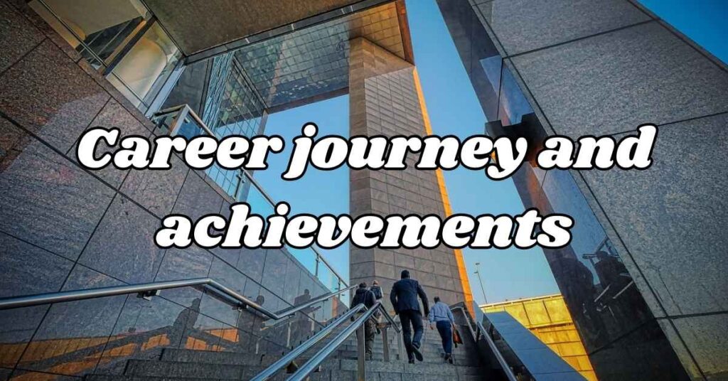 Career journey and achievements 