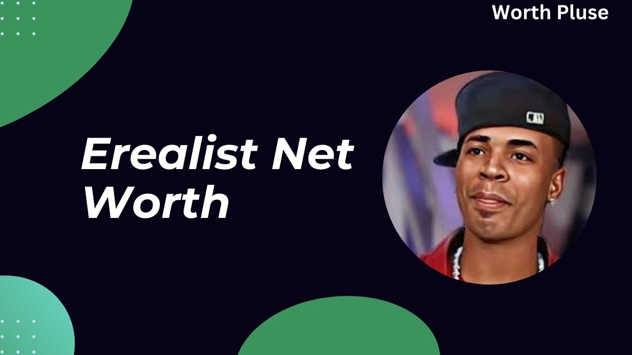 Erealist Net Worth