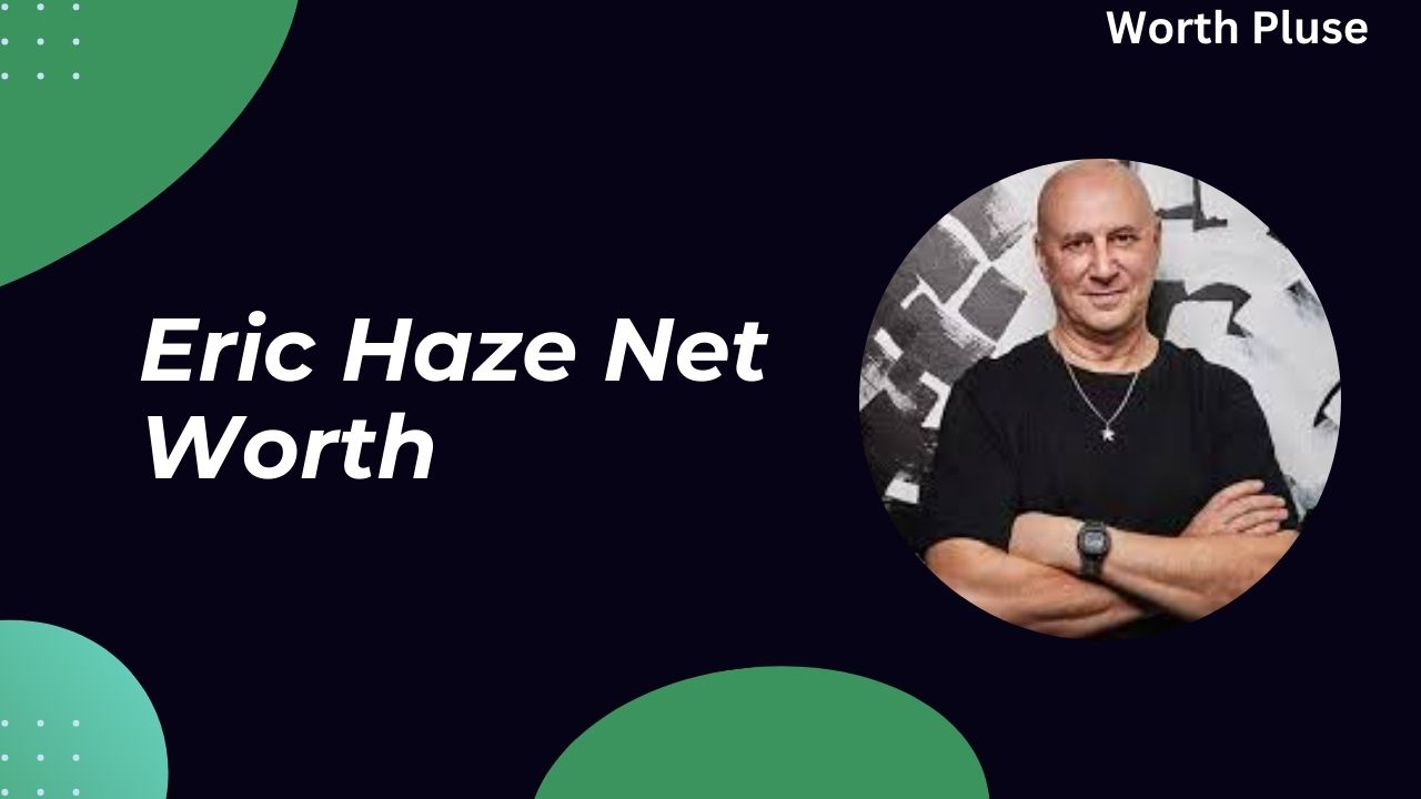 Eric Haze Net Worth