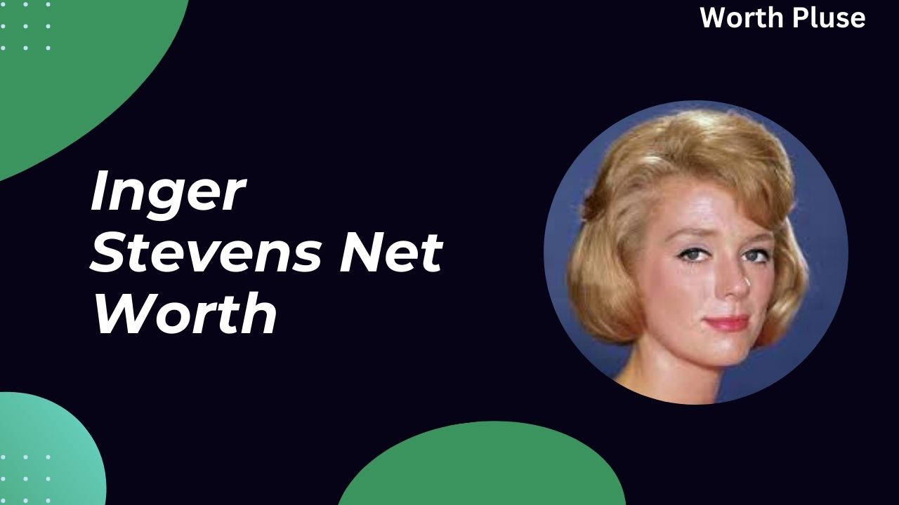 Inger Stevens Net Worth