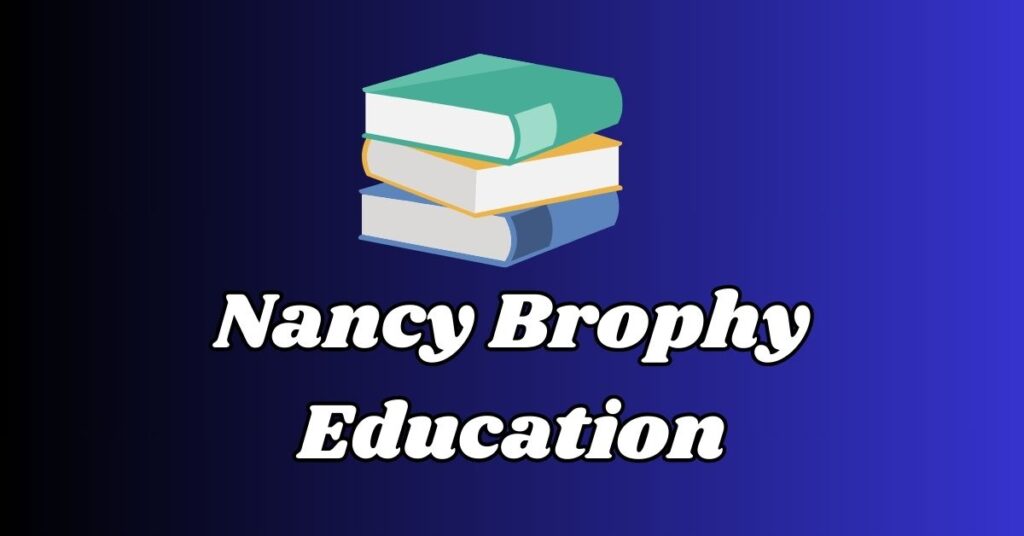 Nancy Brophy Education