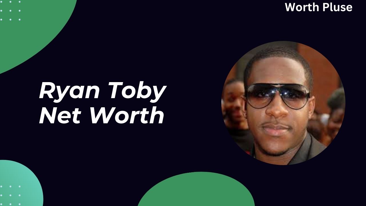 Ryan Toby Net Worth