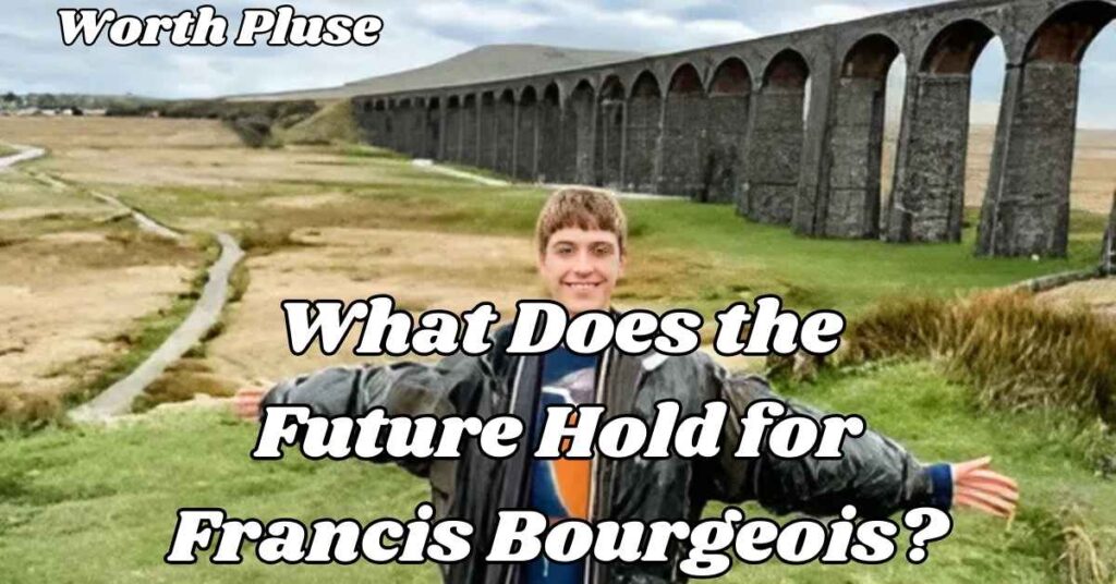 What Does the Future Hold for Francis Bourgeois