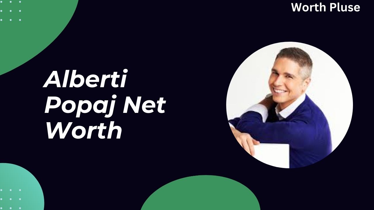 Alberti Popaj Net Worth