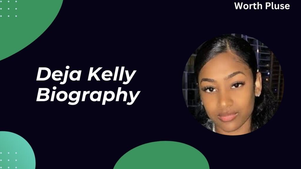 Deja Kelly Biography