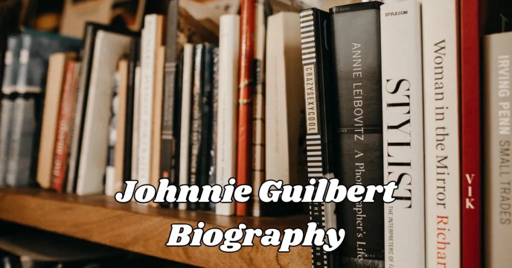 Johnnie Guilbert Biography