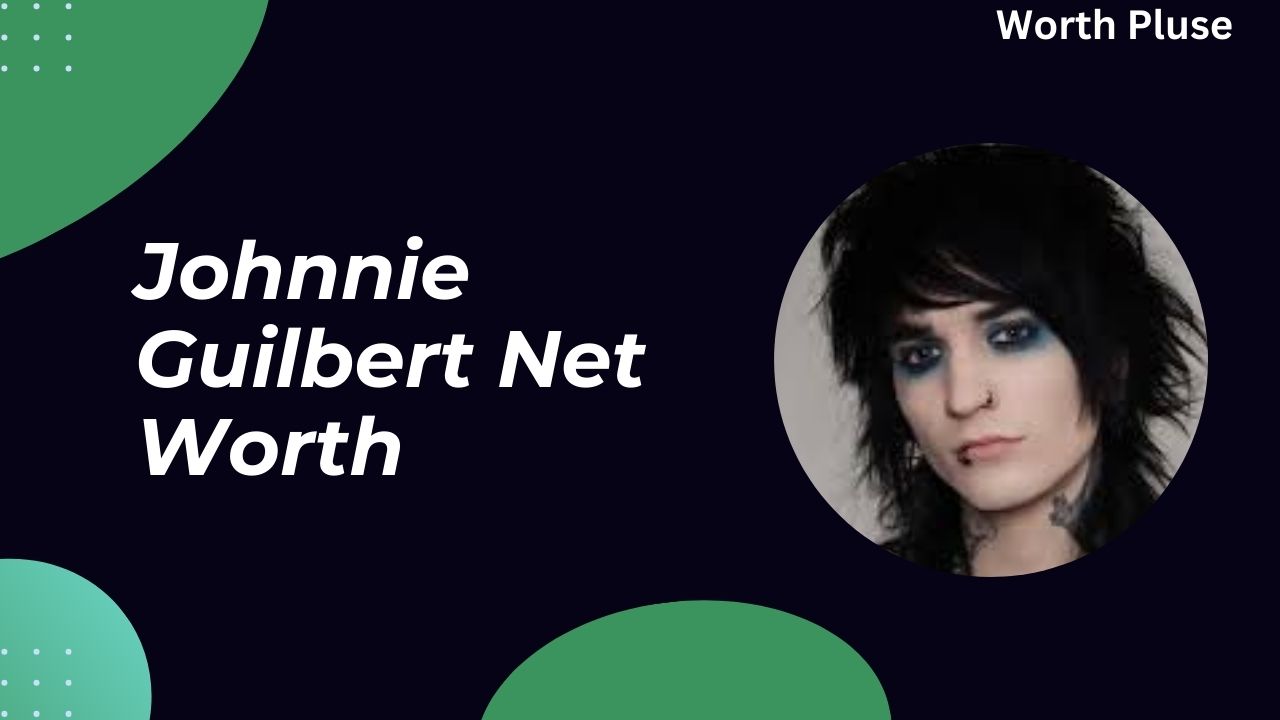 Johnnie Guilbert Net Worth