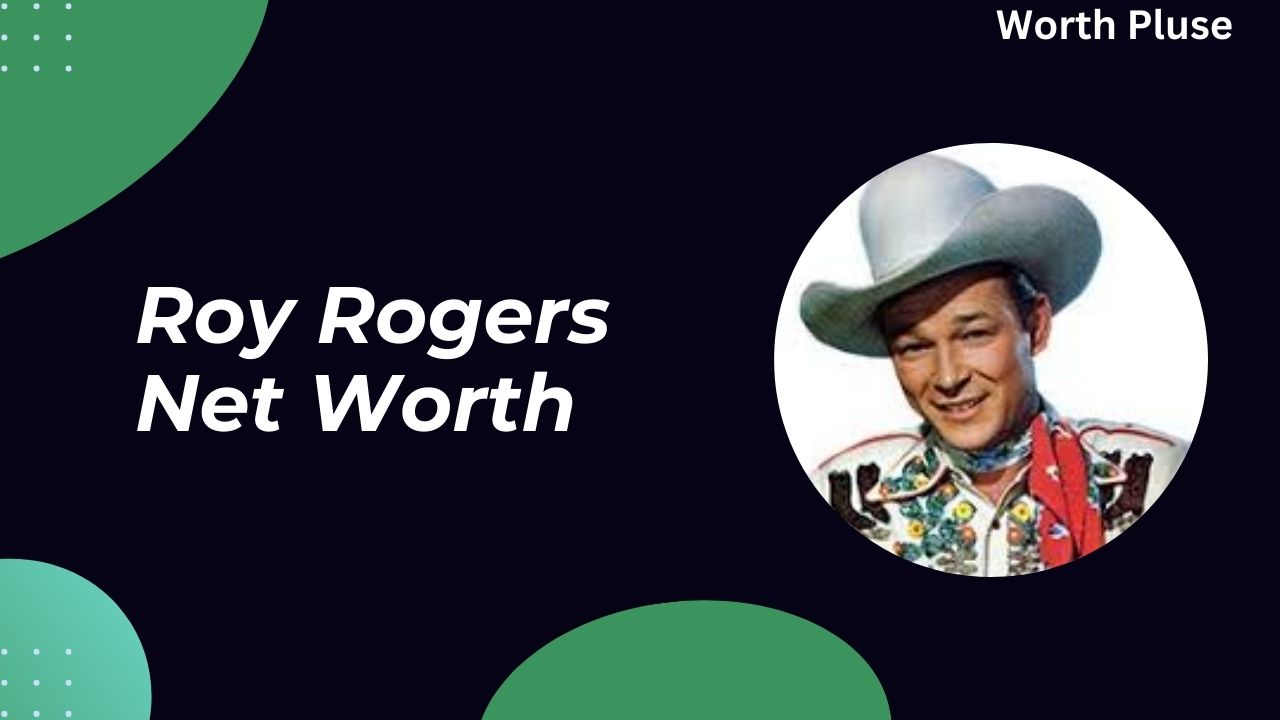 Roy Rogers Net Worth