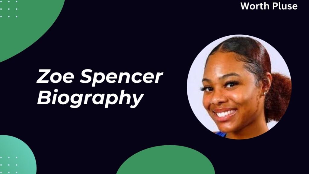 Zoe Spencer Biography