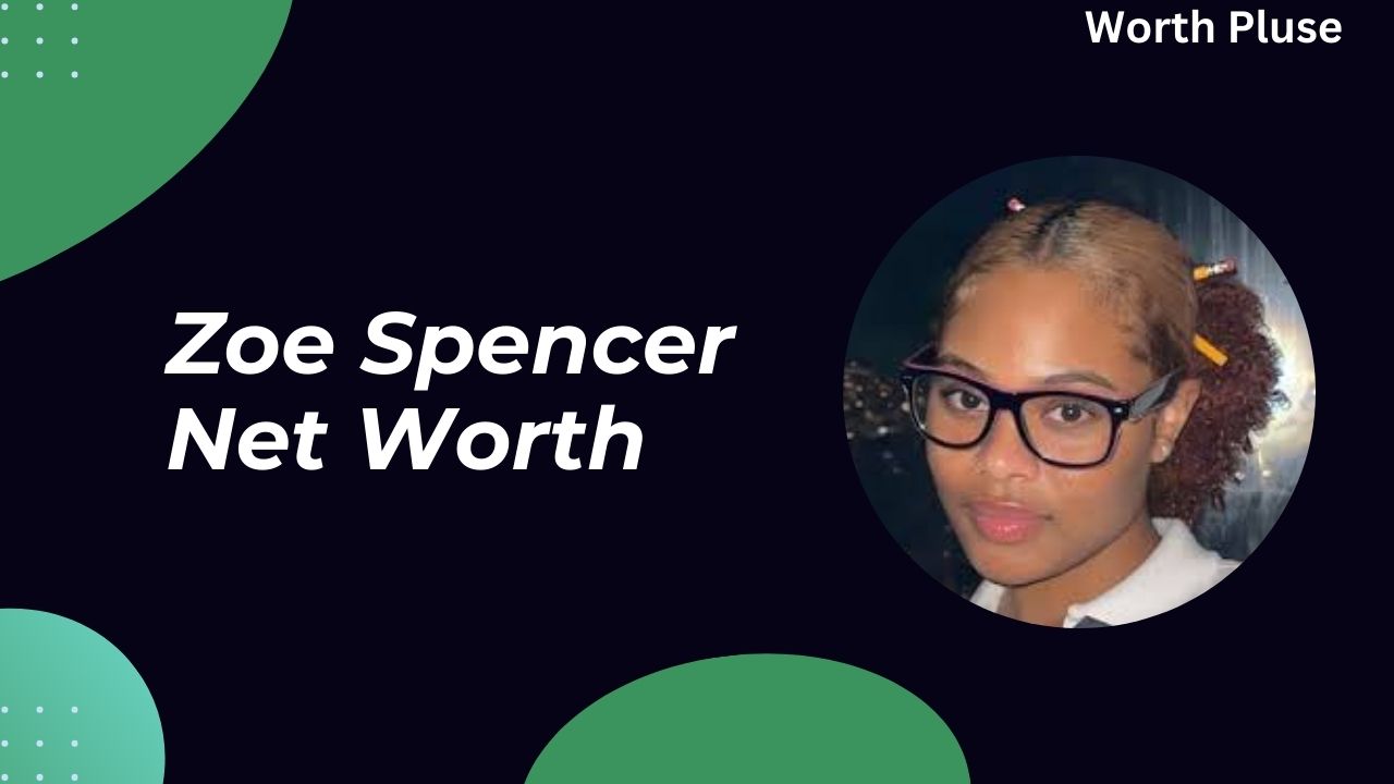 Zoe Spencer Net Worth