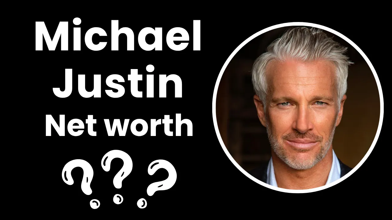 Michael Justin Net Worth